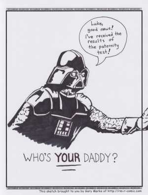 Remove R Comic (aka rm -r comic), by Gary Marks:Valentine's surprise 
Dialog: 
How about a daddy son day? I have a mit. We could play catch. Don't worry, you don't need two hands. 
 
Panel 1 
Darth Vader: Luke, good news! I've received the results of the paternity test! 
Caption: WHO'S YOUR DADDY? 