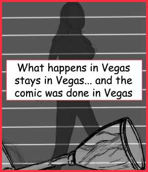 Remove R Comic (aka rm -r comic), by Gary Marks:Vegas baby 
Dialog: 
Panel 1 
Caption: What happens in Vegas stays in Vegas... and the comic was done in Vegas 
