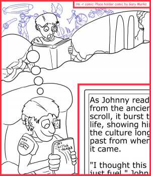 Remove R Comic (aka rm -r comic), by Gary Marks:Just fire kindling 
Dialog: 
Thankfully that was the only thing bursting with life in front of Johnny's face. 
 
Panel 2 
My Little E-reader: As Johnny read from the ancient scroll, it burst to life, showing him the culture long past from whence it came. 
 
"I thought this was just fuel," Johnny exclaimed.