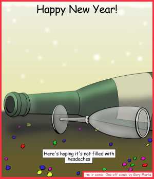 Remove R Comic (aka rm -r comic), by Gary Marks:Corked 
Dialog: 
Buuuuuuuuuurp! 
Panel 1 
Caption: Happy New Year! Here's hoping it's not filled with headaches 
