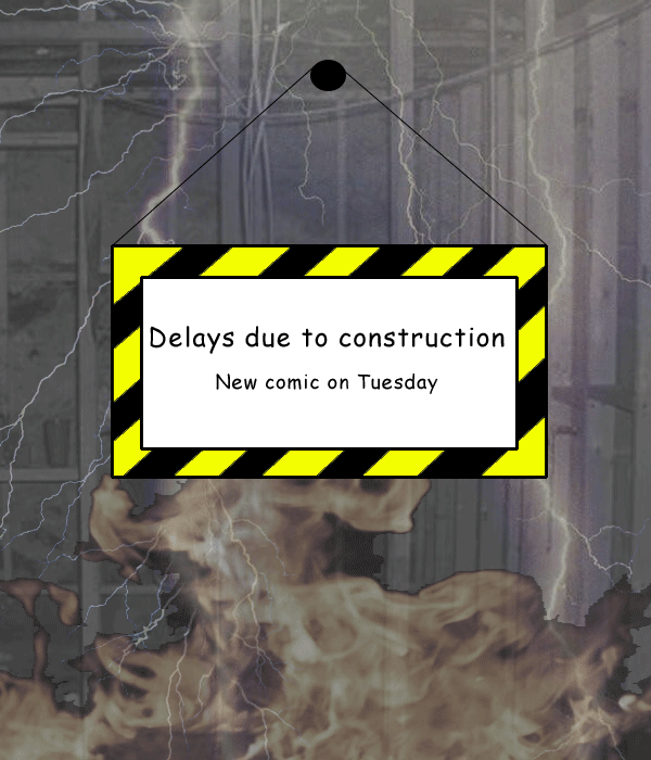 Remove R Comic (aka rm -r comic), by Gary Marks: Delays 
Dialog: 
Muhahahahaha! It's ALIVE! 
 
Panel 1 
Sign: Delays due to construction New comic on Tuesday 